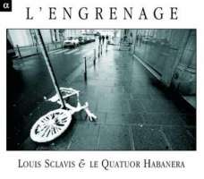 Louis Sclavis & Le Quatuor Habanera* ‎– L'Engrenage